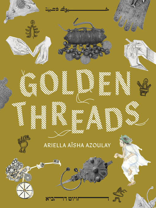 Title details for Golden Threads by Ariella Aïsha Azoulay - Available
